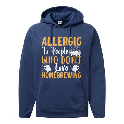 Allergic To People Who Don't Love Homebrewing Gift Performance Fleece Hoodie