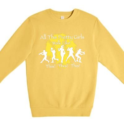 All The Pretty Walk Like This Softball Baseball Premium Crewneck Sweatshirt