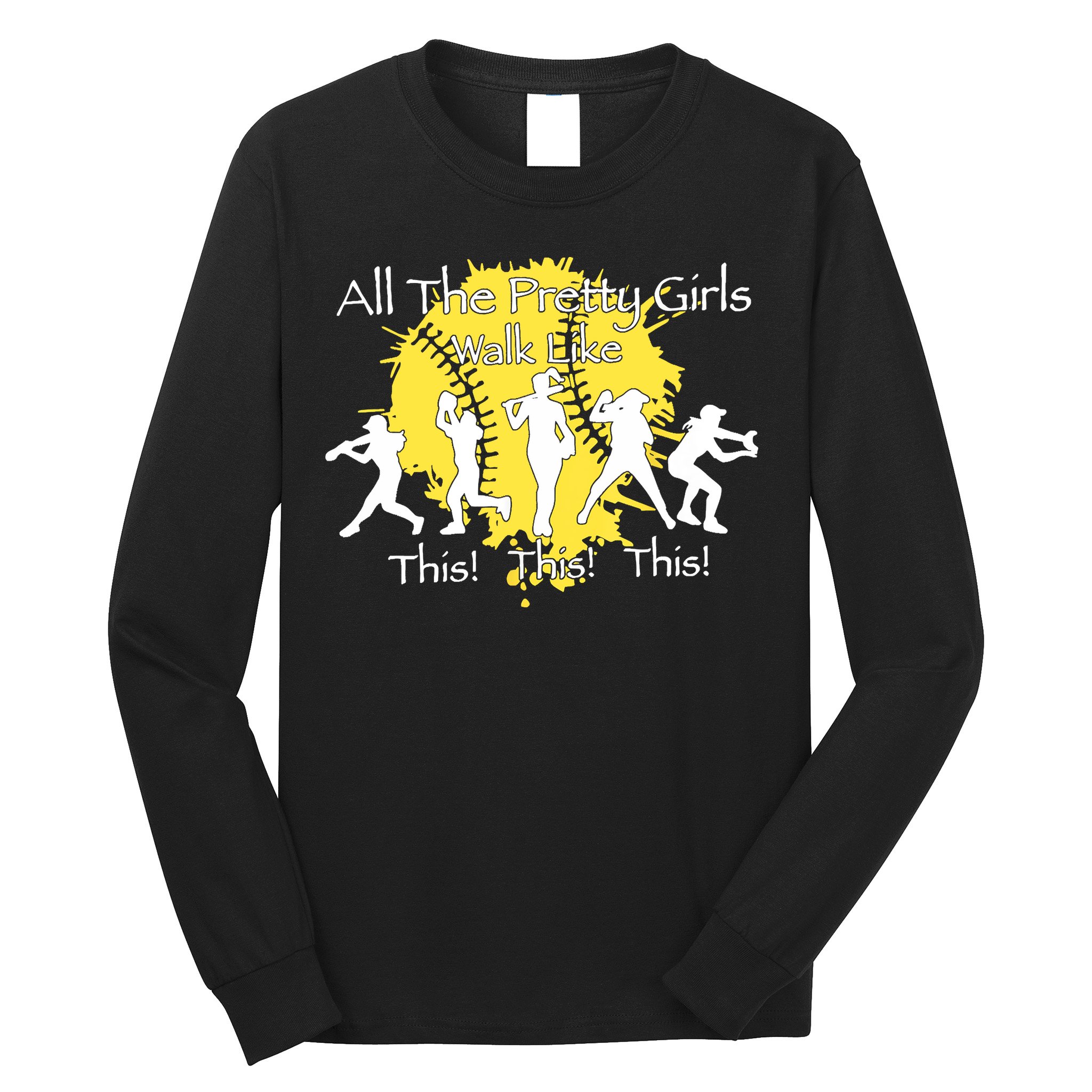 All The Pretty Walk Like This Softball Baseball Long Sleeve Shirt