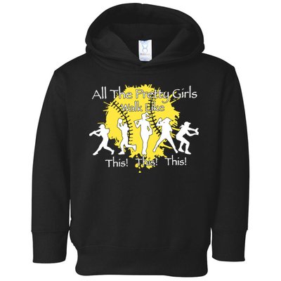 All The Pretty Walk Like This Softball Baseball Toddler Hoodie