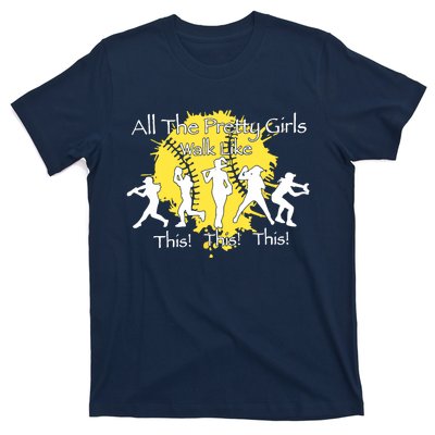 All The Pretty Walk Like This Softball Baseball T-Shirt