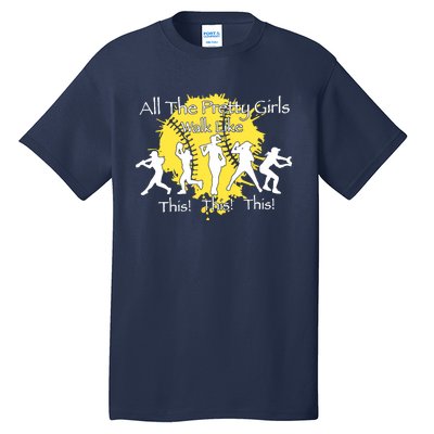 All The Pretty Walk Like This Softball Baseball Tall T-Shirt