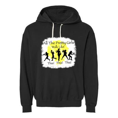 All The Pretty Girlss Walk Like This Funny Baseball Girl Garment-Dyed Fleece Hoodie