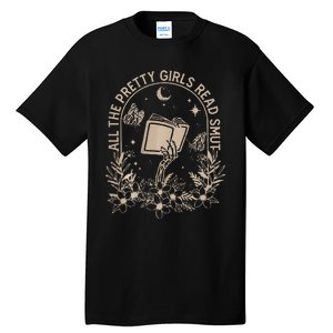 All The Pretty Girl Read Smut Book Lover Tall T-Shirt