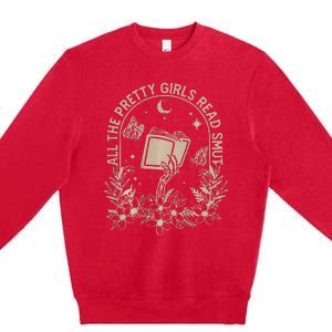 All The Pretty Girl Read Smut Book Lover Premium Crewneck Sweatshirt