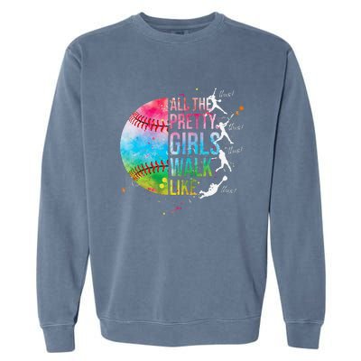 All The Pretty Walk Like This Funny Baseball Softball Garment-Dyed Sweatshirt