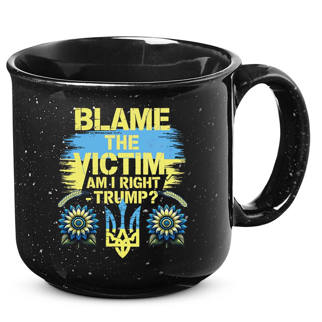 Anti Trump Pro Ukraine Blame The Victim 15oz Campfire Ceramic Mug