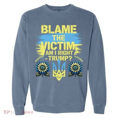 Anti Trump Pro Ukraine Blame The Victim Garment-Dyed Sweatshirt
