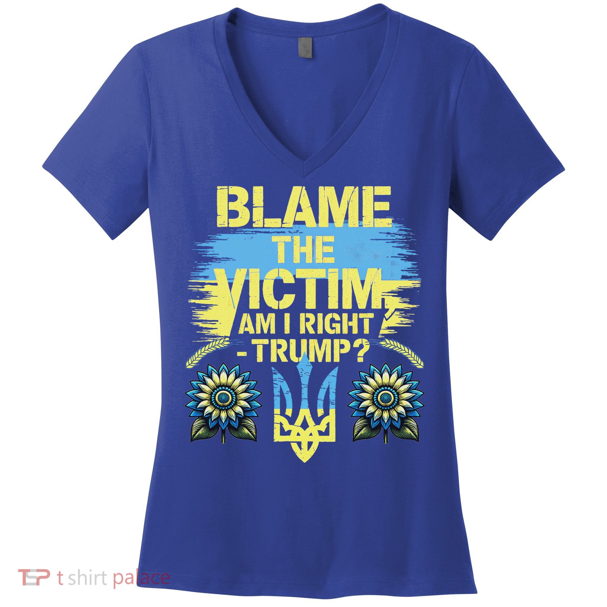Anti Trump Pro Ukraine Blame The Victim Women's V-Neck T-Shirt