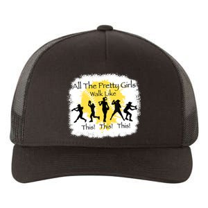 All The Pretty Girl Walk Like This Funny Baseball Girl Yupoong Adult 5-Panel Trucker Hat