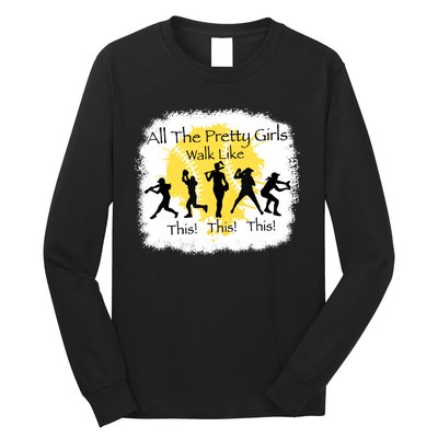 All The Pretty Girl Walk Like This Funny Baseball Girl Long Sleeve Shirt