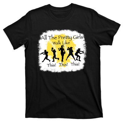 All The Pretty Girl Walk Like This Funny Baseball Girl T-Shirt