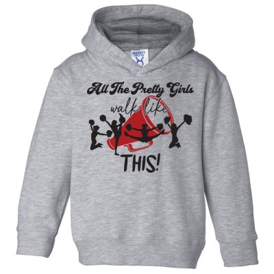 All The Pretty Girls Walk Like This Cheer Toddler Hoodie