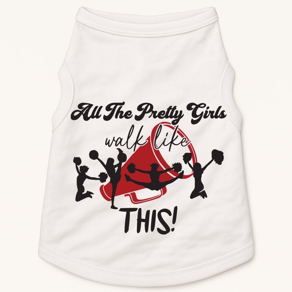 All The Pretty Girls Walk Like This Cheer Doggie Tank