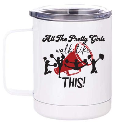 All The Pretty Girls Walk Like This Cheer 12 oz Stainless Steel Tumbler Cup