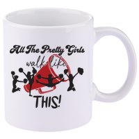 All The Pretty Girls Walk Like This Cheer 11oz C Handle Ceramic Mug