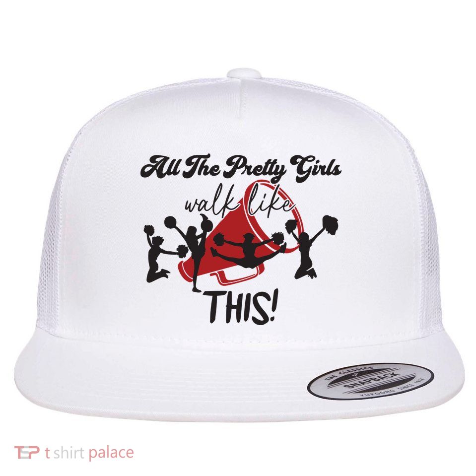 All The Pretty Girls Walk Like This Cheer Flatbill Hat