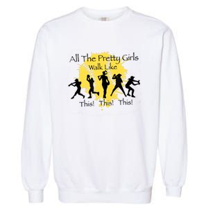 All The Pretty Girl Walk Like This Funny Baseball Girl Softball Garment-Dyed Sweatshirt