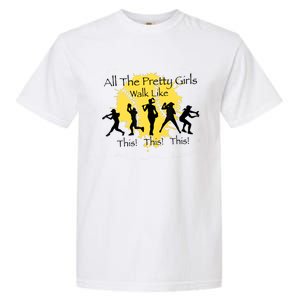 All The Pretty Girl Walk Like This Funny Baseball Girl Softball Garment-Dyed Heavyweight T-Shirt