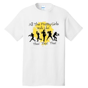 All The Pretty Girl Walk Like This Funny Baseball Girl Softball Tall T-Shirt