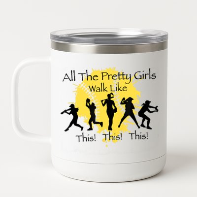 All The Pretty Girl Walk Like This Funny Baseball Girl Softball 12 oz Stainless Steel Tumbler Cup