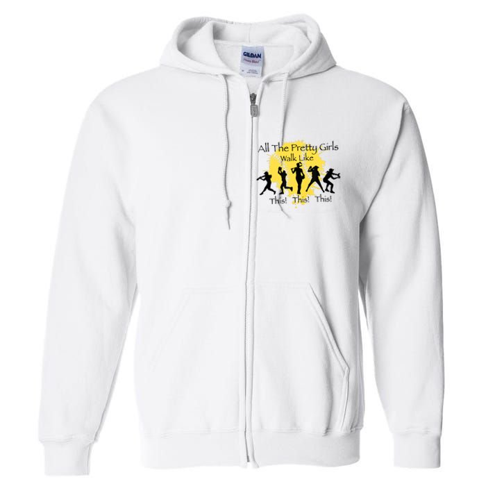 All The Pretty Girl Walk Like This Funny Baseball Girl Softball Full Zip Hoodie