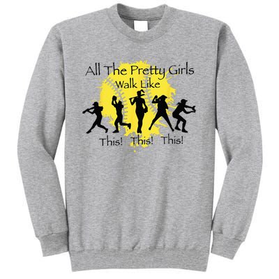 All The Pretty Walk Like This Funny Baseball Softball Tall Sweatshirt