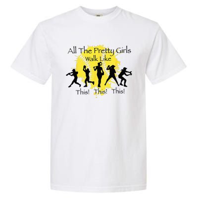 All The Pretty Walk Like This Funny Baseball Softball Garment-Dyed Heavyweight T-Shirt