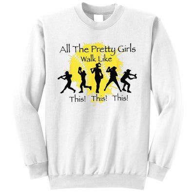 All The Pretty Walk Like This Funny Baseball Softball Sweatshirt