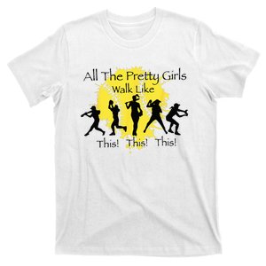 All The Pretty Walk Like This Funny Baseball Softball T-Shirt