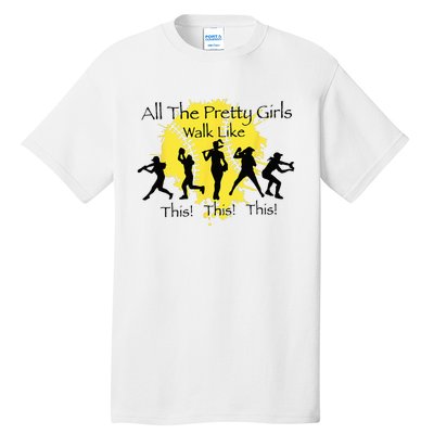 All The Pretty Walk Like This Funny Baseball Softball Tall T-Shirt