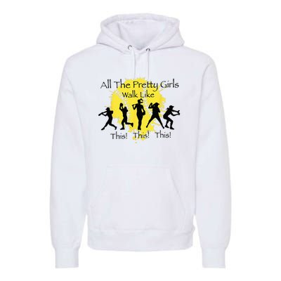 All The Pretty Walk Like This Funny Baseball Softball Premium Hoodie