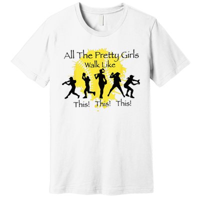 All The Pretty Walk Like This Funny Baseball Softball Premium T-Shirt