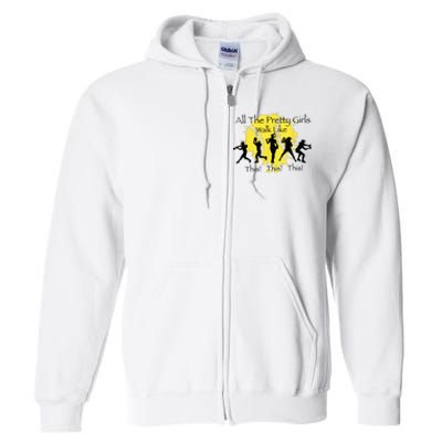 All The Pretty Walk Like This Funny Baseball Softball Full Zip Hoodie