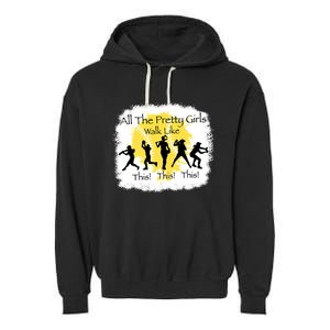 All The Pretty Girl Walk Like This Funny Baseball Girl Garment-Dyed Fleece Hoodie