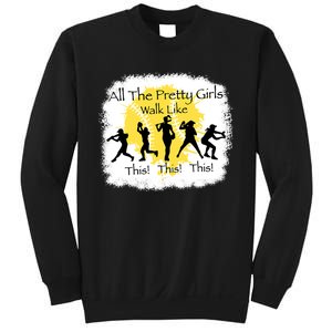 All The Pretty Girl Walk Like This Funny Baseball Girl Sweatshirt