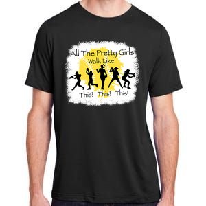 All The Pretty Girl Walk Like This Funny Baseball Girl Adult ChromaSoft Performance T-Shirt