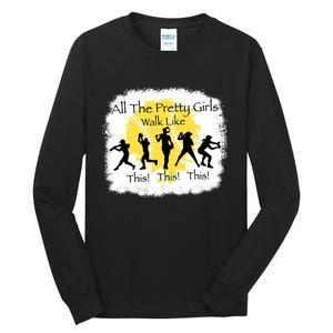 All The Pretty Girl Walk Like This Funny Baseball Girl Tall Long Sleeve T-Shirt