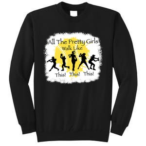 All The Pretty Girl Walk Like This Funny Baseball Girl Tall Sweatshirt