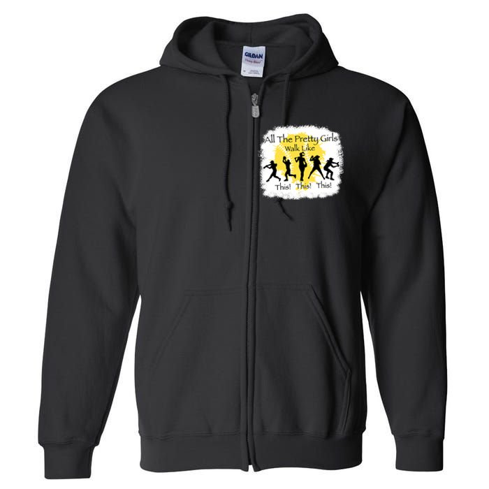 All The Pretty Girl Walk Like This Funny Baseball Girl Full Zip Hoodie