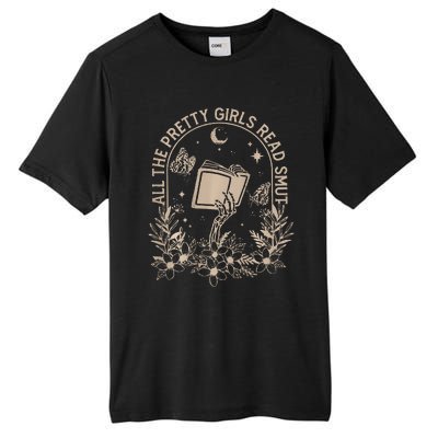 All The Pretty Girl Read Smut Book Lover Tall Fusion ChromaSoft Performance T-Shirt