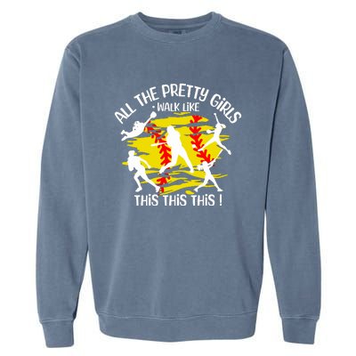 All The Pretty Girl Walk Like This Softball Garment-Dyed Sweatshirt