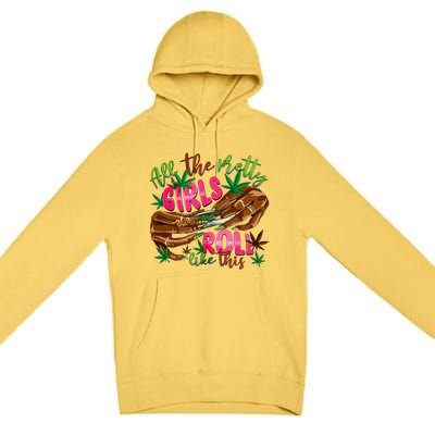 All The Pretty Girl Roll Like This Premium Pullover Hoodie