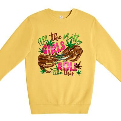 All The Pretty Girl Roll Like This Premium Crewneck Sweatshirt