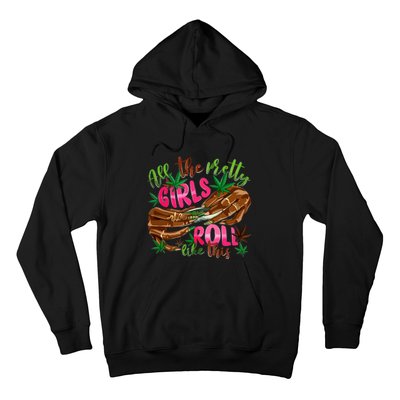 All The Pretty Girl Roll Like This Hoodie