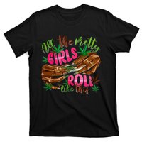 All The Pretty Girl Roll Like This T-Shirt