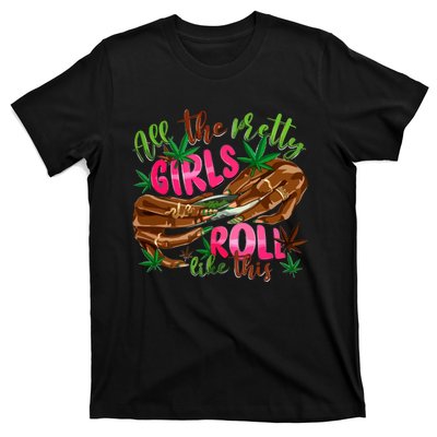 All The Pretty Girl Roll Like This T-Shirt