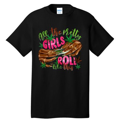 All The Pretty Girl Roll Like This Tall T-Shirt