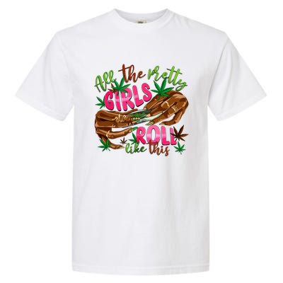 All The Pretty Girl Roll Like This Garment-Dyed Heavyweight T-Shirt