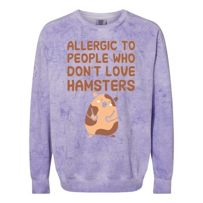 Allergic To People Who Dont Love Hamsters Funny Quote Meaningful Gift Colorblast Crewneck Sweatshirt